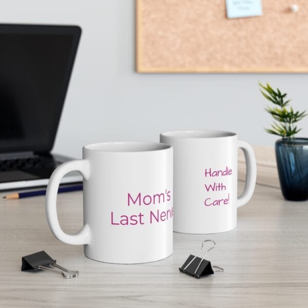 Mom's Last Nerve - Mug 11oz - Handle With Care! - Image 5